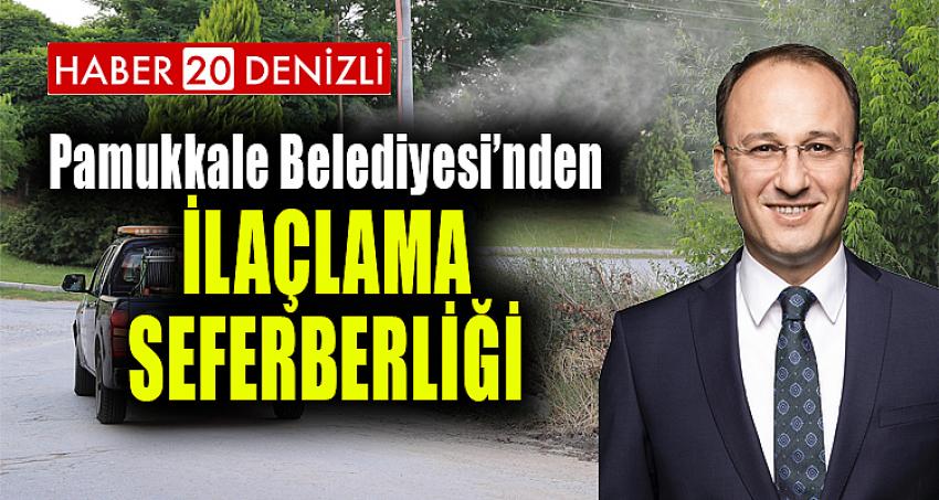 PAMUKKALE BELEDİYESİ’DEN İLAÇLAMA SEFERBERLİĞİ