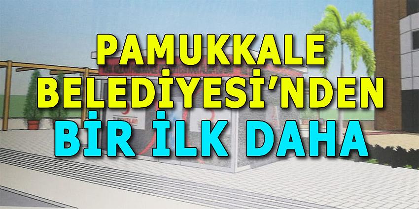 PAMUKKALE BELEDİYESİ’NDEN BİR İLK DAHA