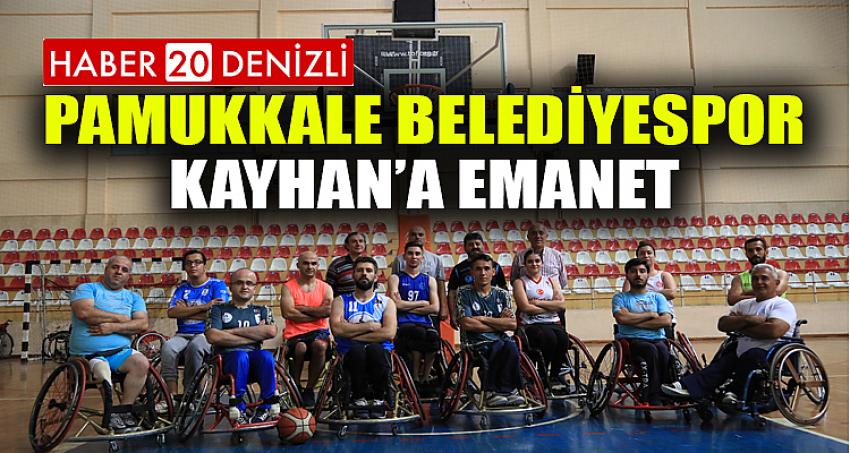 PAMUKKALE BELEDİYESPOR KAYHAN’A EMANET