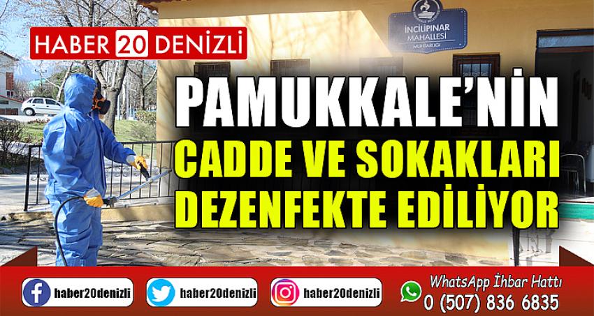 PAMUKKALE’NİN CADDE VE SOKAKLARI DEZENFEKTE EDİLİYOR