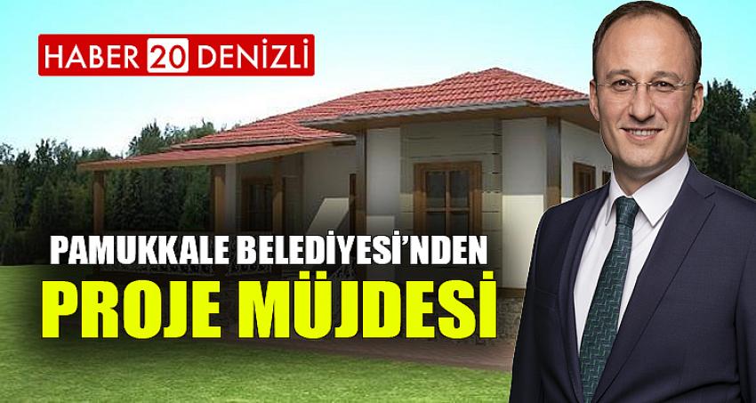 PAMUKKALE BELEDİYESİ’NDEN PROJE MÜJDESİ