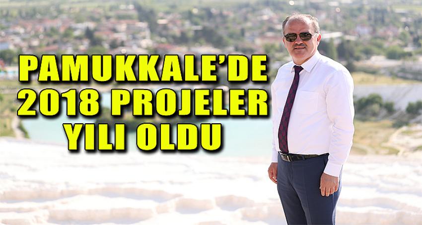 PAMUKKALE’DE 2018 PROJELER YILI OLDU