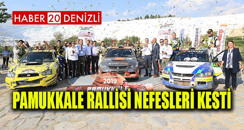 PAMUKKALE RALLİSİ NEFESLERİ KESTİ