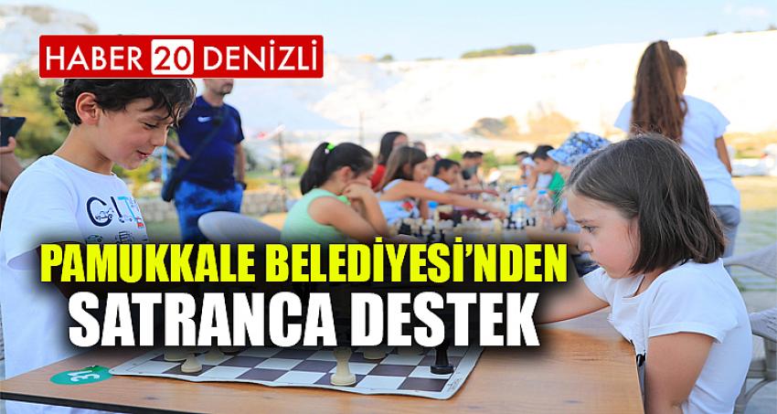 PAMUKKALE BELEDİYESİ’NDEN SATRANCA DESTEK