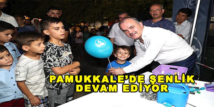 PAMUKKALE’DE ŞENLİK DEVAM EDİYOR