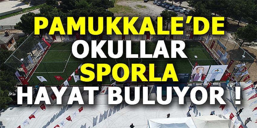 PAMUKKALE'DE OKULLAR SPORLA HAYAT BULUYOR!