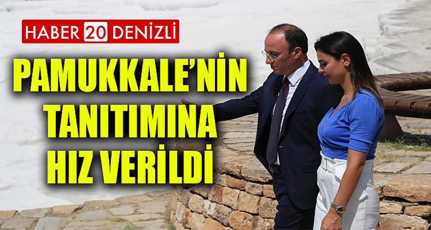 PAMUKKALE’NİN TANITIMINA HIZ VERİLDİ