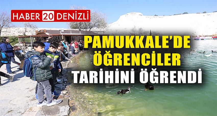 PAMUKKALE’DE ÖĞRENCİLER TARİHİNİ ÖĞRENDİ