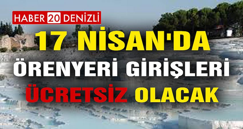 17 NİSAN'DA ÖRENYERİ GİRİŞLERİ ÜCRETSİZ OLACAK
