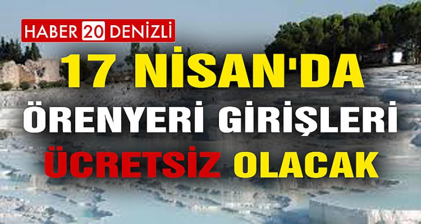 17 NİSAN'DA ÖRENYERİ GİRİŞLERİ ÜCRETSİZ OLACAK