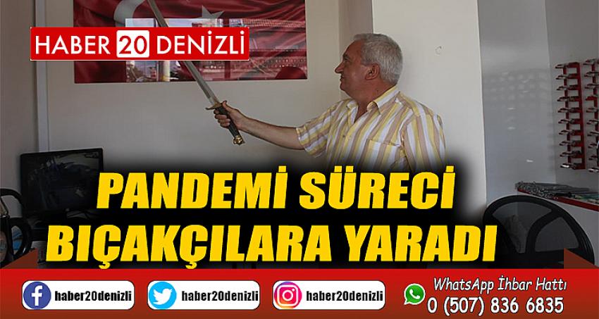 Pandemi süreci bıçakçılara yaradı