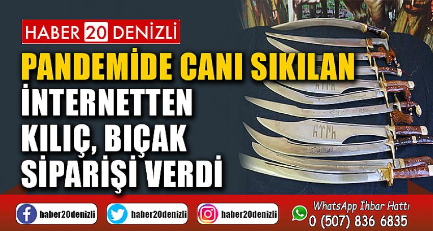 Pandemide canı sıkılan internetten kılıç, bıçak siparişi verdi