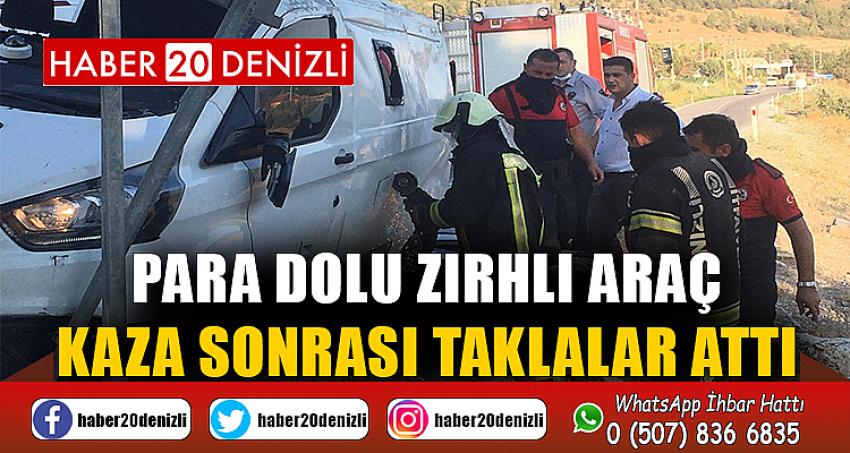 Para dolu zırhlı araç kaza sonrası taklalar attı