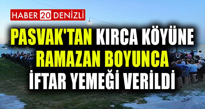 PASVAK'TAN KIRCA KÖYÜNE RAMAZAN BOYUNCA İFTAR YEMEĞİ VERİLDİ