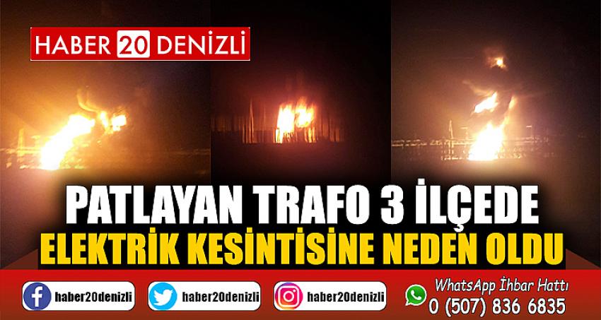 Patlayan trafo 3 ilçede elektrik kesintisine neden oldu