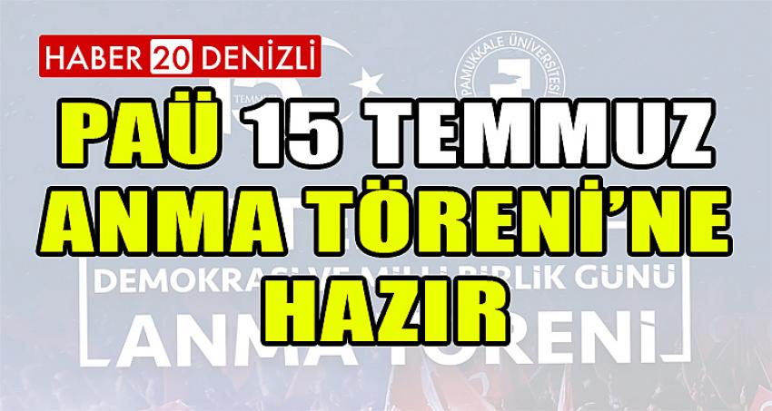 PAÜ 15 Temmuz Anma Töreni’ne Hazır