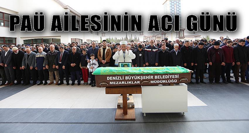 PAÜ AİLESİNİN ACI KAYBI