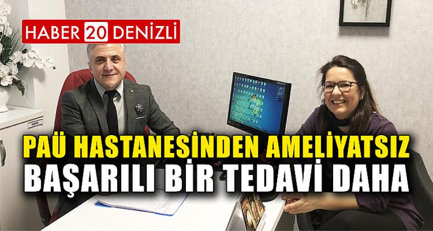 PAÜ Hastanesinden Ameliyatsız Başarılı Bir Tedavi Daha 