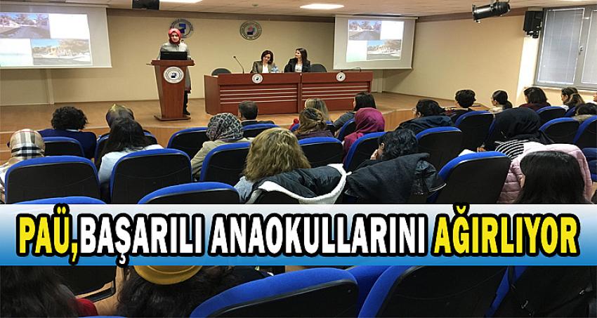 PAÜ, BAŞARILI ANAOKULLARINI AĞIRLIYOR