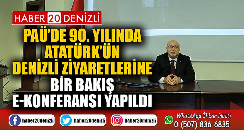 PAÜ’de 90. Yılında Atatürk’ün Denizli Ziyaretlerine Bir Bakış E-Konferansı Yapıldı