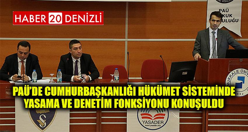 PAÜ’de Cumhurbaşkanlığı Hükümet Sisteminde Yasama ve Denetim Fonksiyonu Konuşuldu