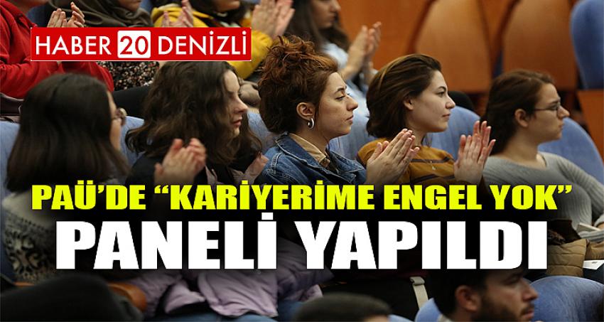 PAÜ’de “Kariyerime Engel Yok” Paneli Yapıldı