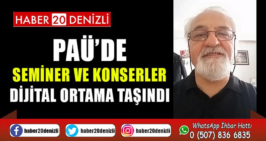 PAÜ’de seminer ve konserler dijital ortama taşındı