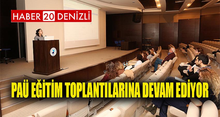 PAÜ Eğitim Toplantılarına Devam Ediyor