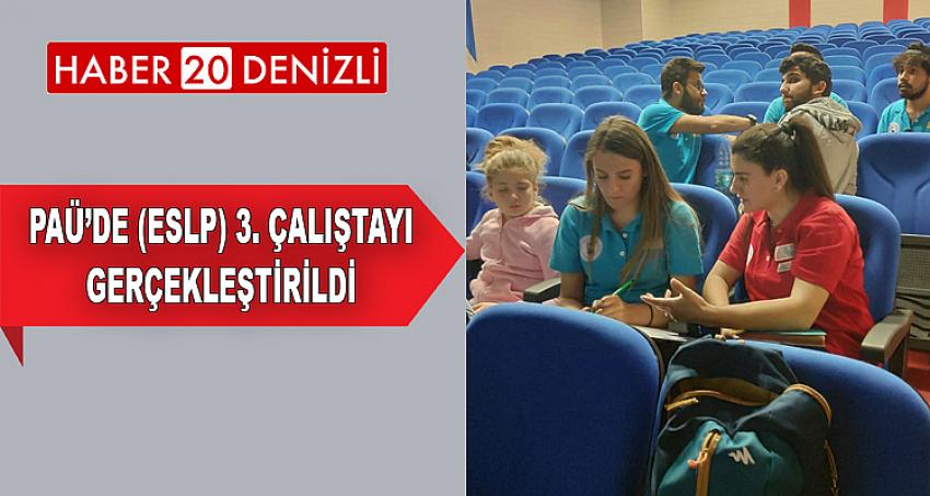 PAÜ’de (ESLP) 3. Çalıştayı Gerçekleştirildi