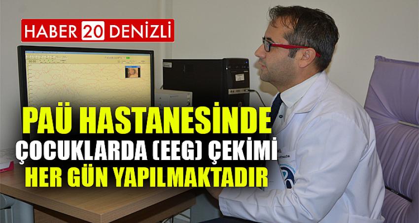 PAÜ HASTANESİNDE ÇOCUKLARDA (EEG) ÇEKİMİ HER GÜN YAPILMAKTADIR