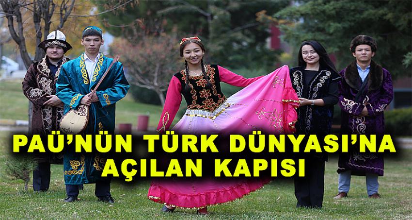 PAÜ'NÜN TÜRK DÜNYASI'NA AÇILAN KAPISI