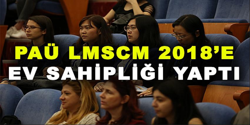 PAÜ LMSCM 2018’E EV SAHİPLİĞİ YAPTI