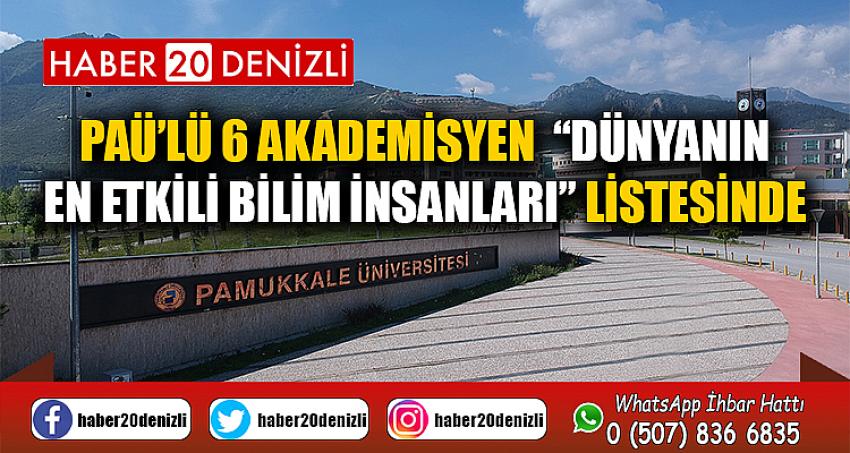 PAÜ’lü 6 Akademisyen “Dünyanın En Etkili Bilim İnsanları” Listesinde