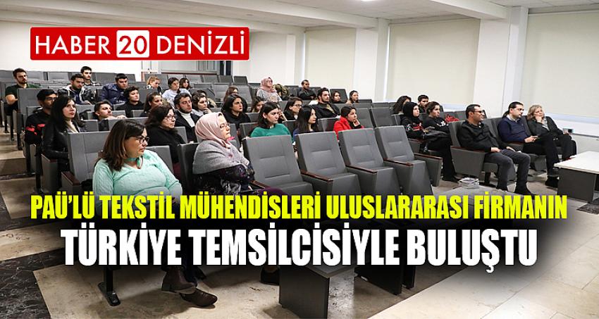 PAÜ’lü Tekstil Mühendisleri Uluslararası Firmanın Türkiye Temsilcisiyle Buluştu