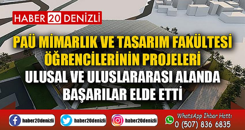 PAÜ Mimarlık ve Tasarım Fakültesi Öğrencilerinin Projeleri, Ulusal ve Uluslararası Alanda Başarılar Elde Etti