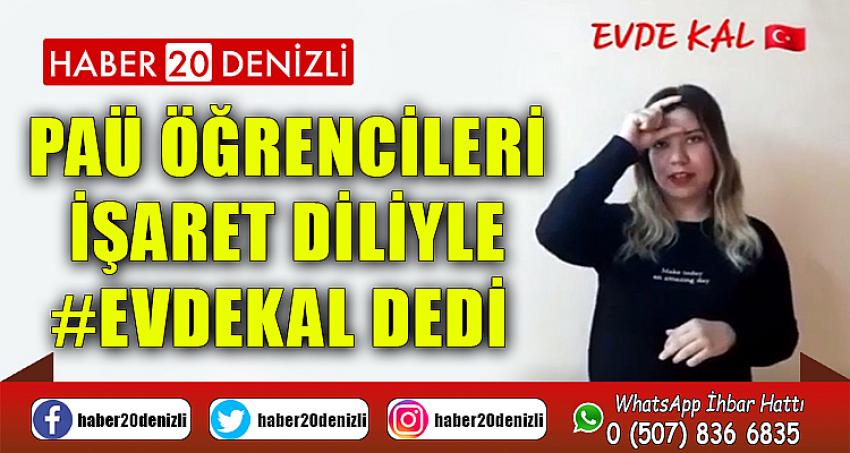 PAÜ Öğrencileri İşaret Diliyle #EvdeKal Dedi 