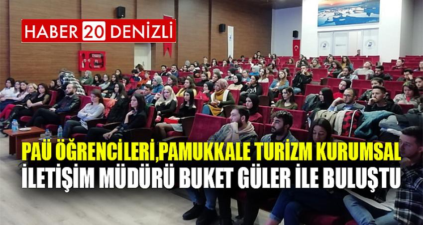 PAÜ Öğrencileri, Pamukkale Turizm Kurumsal İletişim Müdürü Buket Güler ile Buluştu