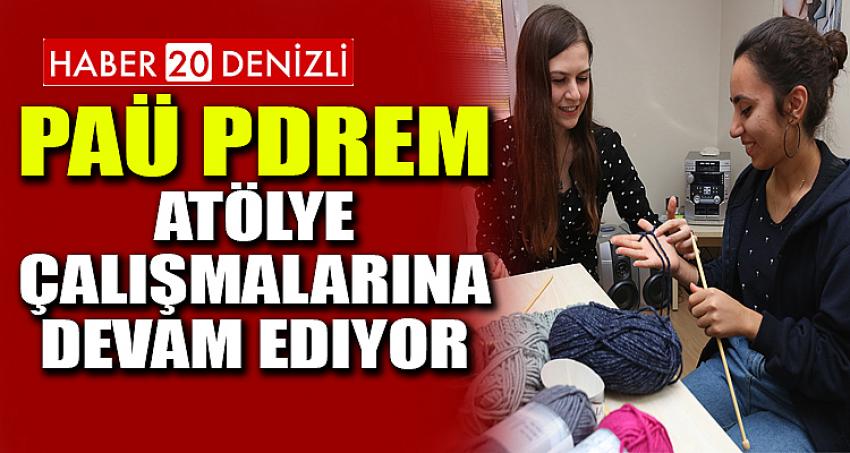 PAÜ PDREM Atölye Çalışmalarına Devam Ediyor