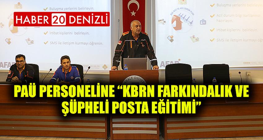 PAÜ Personeline “KBRN Farkındalık ve Şüpheli Posta Eğitimi”