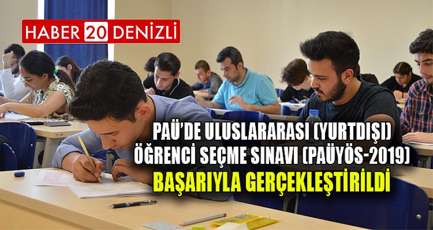 PAÜ’de Uluslararası (Yurtdışı) Öğrenci Seçme Sınavı (PAÜYÖS-2019) Başarıyla Gerçekleştirildi