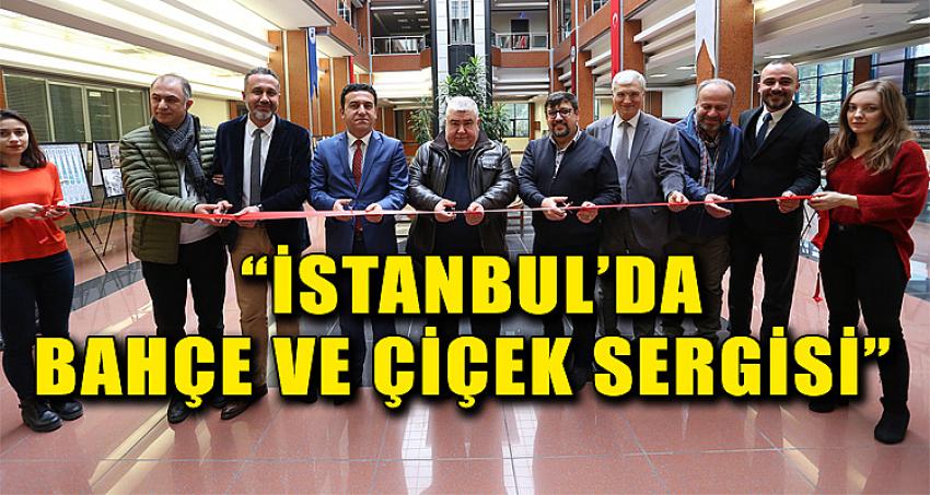 “İstanbul’da Bahçe ve Çiçek Sergisi” 