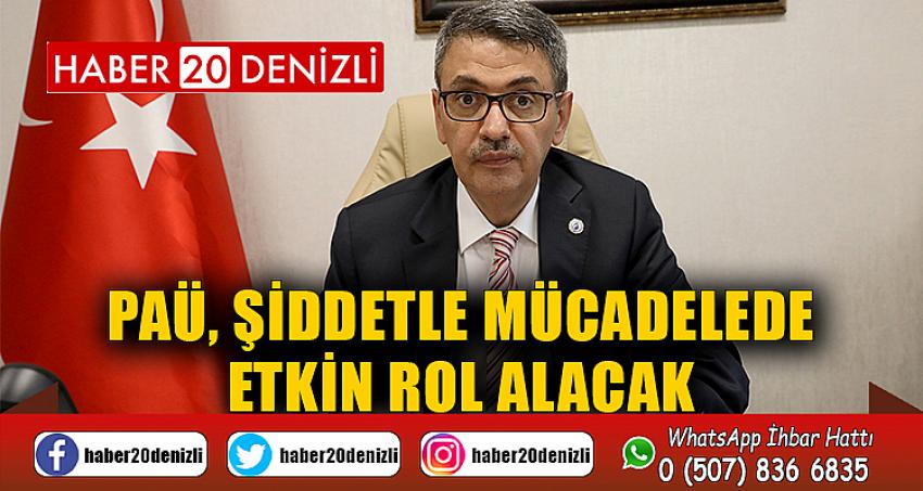 PAÜ, Şiddetle Mücadelede Etkin Rol Alacak