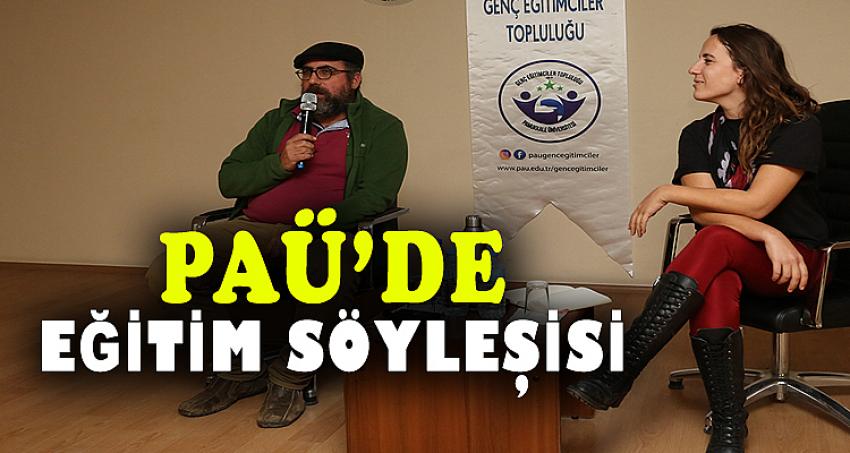 PAÜ'DE EĞİTİM SÖYLEŞİSİ