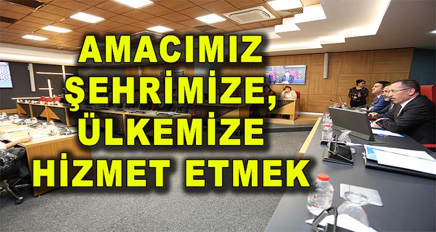 AMACIMIZ ŞEHRİMİZE, ÜLKEMİZE HİZMET ETMEK