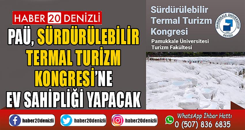 PAÜ, Sürdürülebilir Termal Turizm Kongresi’ne Ev Sahipliği Yapacak