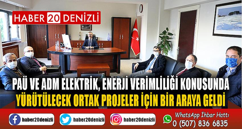 PAÜ ve ADM Elektrik, Enerji Verimliliği Konusunda Yürütülecek Ortak Projeler İçin Bir Araya Geldi