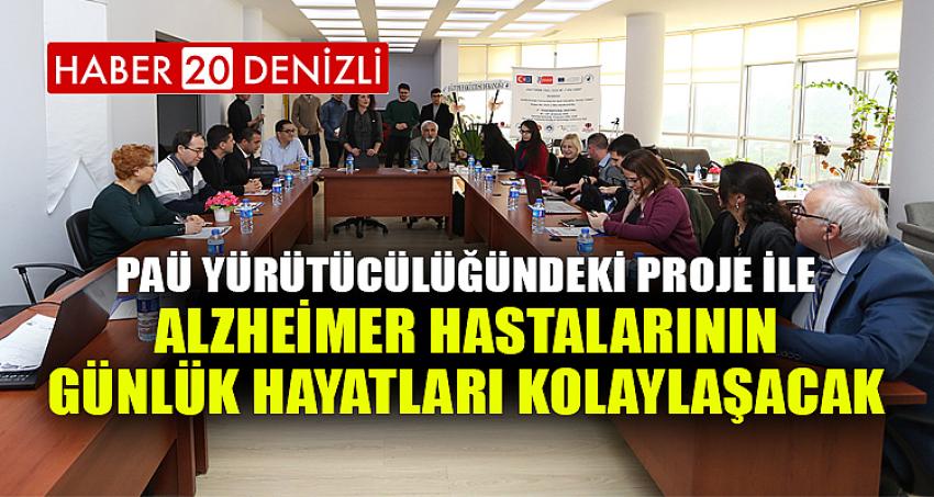 PAÜ Yürütücülüğündeki Proje ile Alzheimer Hastalarının Günlük Hayatları Kolaylaşacak