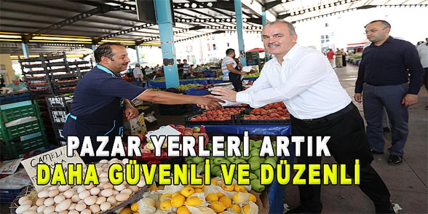 PAZAR YERLERİ ARTIK DAHA GÜVENLİ VE DÜZENLİ