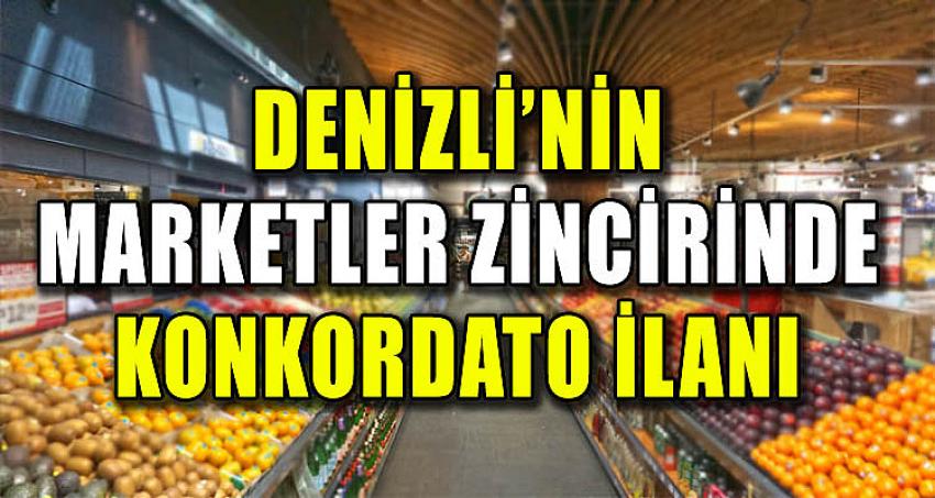 DENİZLİ'NİN MARKETLER ZİNCİRİNDE KONKORDATO İLANI