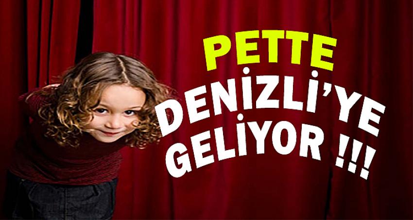 SEVİMLİ KARAKTER PETTE DENİZLİYE GELİYOR